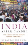 India After Gandhi: The History of the World's Largest Democracy - Ramachandra Guha