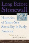 Long Before Stonewall: Histories of Same-Sex Sexuality in Early America - Thomas A. Foster, John D'Emilio