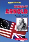 Benedict Arnold: Patriot or Traitor? - Ann Gaines