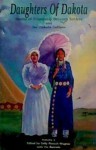 Daughters of Dakota: Stories of Friendship Between Settlers and the Dakota Indians (South Dakota Pioneer Daughters Collection ; Vol. III) - Sally Roesch Wagner