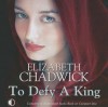 To Defy A King - Elizabeth Chadwick, Patience Tomlinson