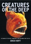 Creatures of the Deep: In Search of the Sea's 'Monsters' and the World They Live In - Erich Hoyt