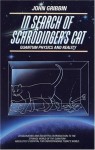 In Search of Schrödinger's Cat: Quantum Physics And Reality - John Gribbin