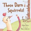 Those Darn Squirrels! - Adam Rubin, Daniel Salmieri