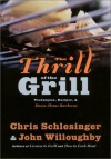 The Thrill of the Grill: Techniques, Recipes, & Down-Home Barbecue - Chris Schlesinger