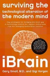 iBrain: Surviving the Technological Alteration of the Modern Mind - Gary Small, Gigi Vorgan