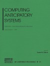 Computing Anticipatory Systems: Casys'99 - Third International Conference, Liege, Belgium, 9-14 August 1999 - Daniel M. Dubois