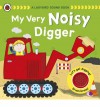 My Very Noisy Digger - Andrea Pinnington