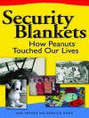 Security Blankets: How Peanuts Touched Our Lives - Donald Fraser, Derrick Bang