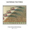 Watering the Fires - Eric Beeny