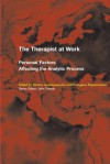 The Therapist at Work: Personal Factors Affecting the Analytic Process: Personal Factors Affecting the Analytic Process - Dimitris Anastasopoulos, Evagelos Papanicolaou