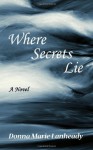 Where Secrets Lie - Donna Marie Lanheady