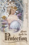 Silver's Spells for Protection (Silver's Spells Series) - Silver RavenWolf