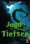 Jagd in der Tiefsee - Roland Smith