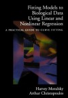 Fitting Models to Biological Data Using Linear and Nonlinear Regression: A Practical Guide to Curve Fitting - Harvey Motulsky