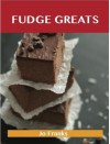 Fudge Greats: Delicious Fudge Recipes, the Top 52 Fudge Recipes - Jo Franks