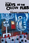 Three Days as the Crow Flies - Danny Simmons