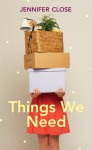 Things We Need - Jennifer Close