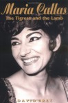 Maria Callas: The Tigress and the Lamb - David Bret