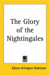 The Glory of the Nightingales - Edwin Arlington Robinson