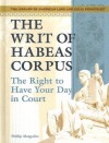 The Writ of Habeas Corpus: The Right to Have Your Day in Court - Phillip Margulies