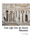 Fresh Light from the Ancient Monuments - Archibald Henry Sayce