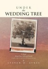 Under the Wedding Tree: A Sequel to Fallow Are the Fields & We Danced Until Dawn - Steven D. Ayres