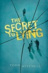 The Secret to Lying - Todd Mitchell