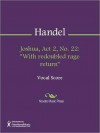 Joshua, Act 2, No. 22: "With redoubled rage return" - Georg Friedrich Händel