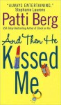 And Then He Kissed Me - Patti Berg