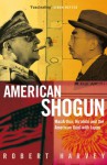 American Shogun: General MacArthur, Emperor Hirohito and the Drama of ModernJapan - Robert Harvey