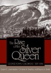 The Rise Of The Silver Queen: Georgetown, Colorado, 1859 1896 - Liston E. Leyendecker, Duane A. Smith, Christine A. Bradley