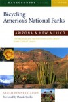 Bicycling America's National Parks: Arizona and New Mexico: The Best Road and Trail Rides from the Grand Canyon to Carlsbad Caverns - Dennis Coello, Sarah Bennett Alley