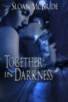 Together In Darkness - Sloan McBride