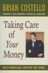 Taking Care of Your Money: Multi-Dimensional Investing that Works - Brian Costello