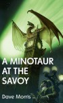 A Minotaur at the Savoy (Mirabilis - Year of Wonders) - Dave Morris, Bampton Bromfield, Cyril Clattercut