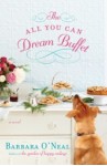 The All You Can Dream Buffet: A Novel - Barbara O'Neal