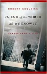 The End of the World as We Know It - Robert Goolrick