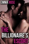 The Billionaire's Escort: An Erotic Short Story - Emma Rose