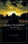 Garden Meditation-Cultivating Peace - Timothy David McKibben, Robert Perry