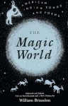 Magic World: American Indian Songs And Poems - William Brandon