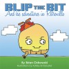 Blip the Bit: And His Adventures in Retroville - Brian Ostrowski