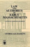 Law and Authority in Early Massachusetts - George Lee Haskins