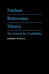 Nuclear Deterrence Theory: The Search for Credibility - Robert Powell