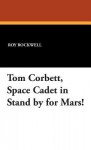 Tom Corbett, Space Cadet in Stand by for Mars! - Carey Rockwell