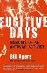 Fugitive Days: A Memoir - Bill Ayers