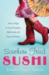 Southern Fried Sushi: A Novel - Jennifer Rogers Spinola