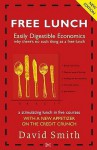 Free Lunch: Easily Digestible Economics - David Smith