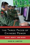 The Three Faces of Chinese Power: Might, Money, and Minds - David M. Lampton