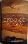 O prenúncio das águas - Rosa Lobato de Faria